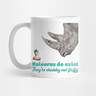 Unicorns do Exist, They're Chubby not Fluffy Mug